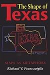 The Shape of Texas: Maps as Metaphors (Texas A & M University Military)