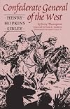 Confederate General of the West: Henry Hopkins Sibley