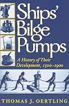 Ships' Bilge Pumps: A History of Their Development, 1500-1900 (Studies in Nautical Archaeology)