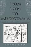 From Egypt to Mesopotamia: A Study of Predynastic Trade Routes (Studies in Nautical Archaeology)