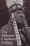 The Alabama-Coushatta Indians (Centennial Series of the Association of Former Students, Texas A&M University)