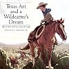 Texas Art and a Wildcatter's Dream: Edgar B. Davis and the San Antonio Art League (Joe and Betty Moore Texas Art Series,