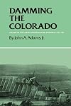 Damming the Colorado : the rise of the Lower Colorado River Authority, 1933-1939