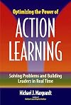Optimizing the Power of Action Learning: Solving Problems and Building Leaders in Real Time