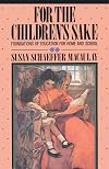 For the Children's Sake: Foundations of Education for Home and School