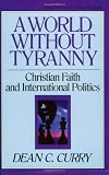 A World without Tyranny: Christian Faith and International Politics
