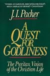 A Quest for Godliness: The Puritan Vision of the Christian Life