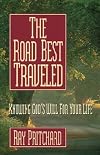 The Road Best Traveled: Knowing God's Will for Your Life