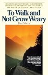 To Walk and Not Grow Weary: Renewing Your Strength in Depressing Circumstances (Fran Sciacca Series)