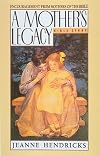 A Mother's Legacy: Encouragement from Mothers of the Bible