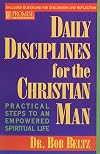 Daily Disciplines for the Christian Man: Practical Steps to an Empowered Spiritual Life