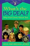 What's the Big Deal?: Why God Cares About Sex [1995 Edition]