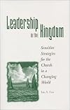 Leadership in the Kingdom: Sensitive Strategies for the Church in a Changing World