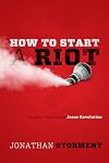 How to Start a Riot: Support Your Local Jesus Revolution