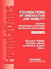 Foundations of Orientation and Mobility: Instructional Strategies and Practical Applications Vol.2