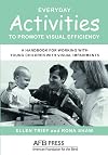 Everyday Activities to Promote Visual Efficiency: A Handbook for Working with Young Children with Visual Impairments