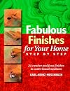 Fabulous Finishes for Your Home: Step by Step