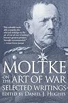 Moltke on the Art of War: Selected Writings