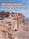 Siliciclastic Sequence Stratigraphy in Well Logs, Cores, and Outcrops: Concepts for High-Resolution Correlation of Time and Facies (Methods in Exploration Series)
