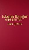 The Lone Ranger on Red Butte Trail