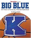 Big Blue : 100 Years of Kentucky Wildcat Basketball