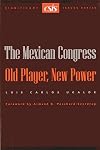 The Mexican Congress: Old Player, New Power (Csis Significant Issues Series)