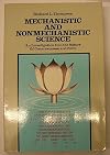 Mechanistic and nonmechanistic science : an investigation into the nature of consciousness and form