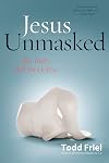 Jesus Unmasked: The Truth Will Shock You