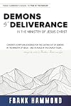 Demons and Deliverance: In The Ministry Of Jesus (Spiritual Warfare Series)