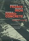 Building in France, Building in Iron, Building in Ferroconcrete (Texts and Documents Series)