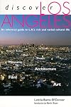 Discover Los Angeles: An Informed Guide to L.A.'s Rich and Varied Cultural Life