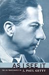 As I See It: The Autobiography of J. Paul Getty