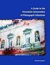 A Guide to the Preventive Conservation of Photograph Collections