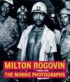 Milton Rogovin: The Mining Photographs