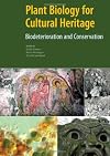 Plant Biology for Cultural Heritage: Biodeterioration and Conservation