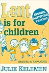 Lent Is for Children: Stories, Activities, Prayers