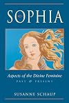 Sophia: Aspects of the Divine Feminine Past & Present