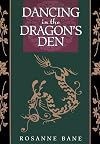 Dancing in the Dragon's Den: Rekindling the Creative Fire in Your Shadow - Rosanne Bane