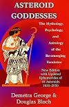Asteroid Goddesses: The Mythology, Psychology, and Astrology of the Re-Emerging Feminine