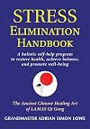 Stress Elimination Handbook: A Holistic Self-Help Program to Restore Health, Achieve Balance, and Promote Well-Being