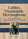 Cables, Diamonds, & Herringbone: Secrets of Knitting Traditional Fishermen's Sweaters