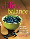 A Life in Balance: Delicious Plant-based Recipes for Optimal Health