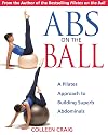 Abs on the Ball: A Pilates Approach to Building Superb Abdominals
