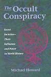 The Occult Conspiracy: Secret Societies--Their Influence and Power in World History