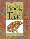The Book of the Toad: A Natural and Magical History of Toad-Human Relations - Robert M. DeGraaff