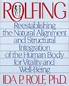 Rolfing: Reestablishing the Natural Alignment and Structural Integration of the Human Body for Vitality and Well-Being
