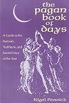 The Pagan Book of Days: A Guide to the Festivals, Traditions, and Sacred Days of the Year