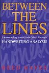 Between the Lines : Understanding Yourself and Others Through Handwriting Analysis