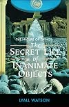 The Nature of Things: The Secret Life of Inanimate Objects