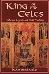 King of the Celts: Arthurian Legends and Celtic Tradition